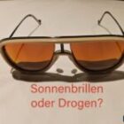 Von Sonnenbrillen, Drogen und fliegenden Kacheln